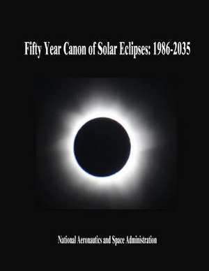 Fifty Year Canon of Solar Eclipses de National Aeronautics and Administration