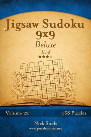 Jigsaw Sudoku 9x9 Deluxe - Hard - Volume 22 - 468 Logic Puzzles de Nick Snels