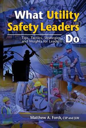 What Utility Safety Leaders Do de Matthew A. Forck