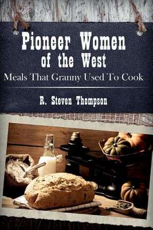 Pioneer Women of the West de R. Steven Thompson