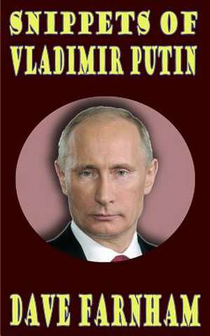 Snippets of Vladimir Putin de Dave Farnham