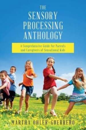 The Sensory Processing Anthology de Martha Ohler-Guerrero