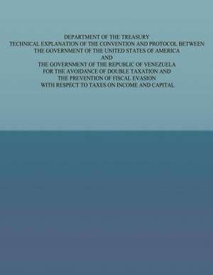 Department of the Treasury Technical Explanation of the Convention and Protocol Between the Governmetn of the United States of America and the Governm de U S Government