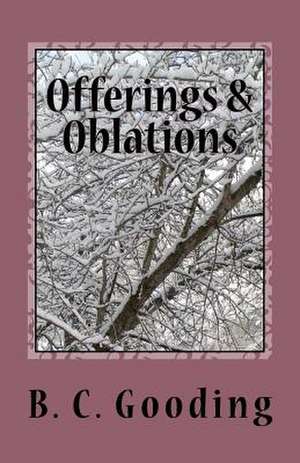 Offerings & Oblations de B. C. Gooding