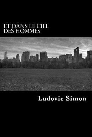 Et Dans Le Ciel Des Hommes de Ludovic Simon