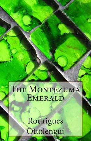 The Montezuma Emerald de Rodrigues Ottolengui