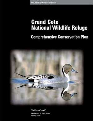 Grand Cote National Wildlife Refuge Comprehensive Conservation Plan de U S Fish & Wildlife Service