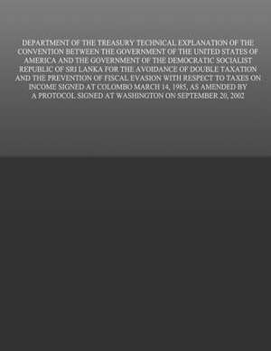 Department of the Treasury Technical Explanation of the Convention Between the United States of America and the Government of the Democratic Socialist de United States Government