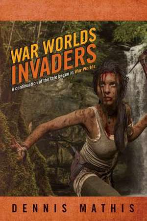 War Worlds Invaders de Dennis Mathis