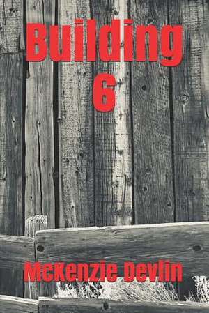 Building 6 de McKenzie Devlin