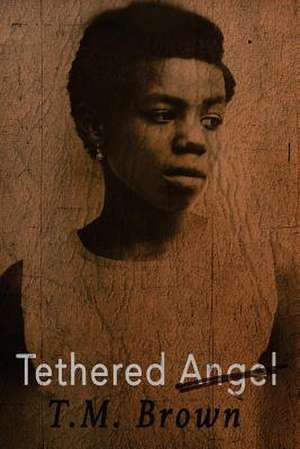 Tethered Angel de T. M. Brown