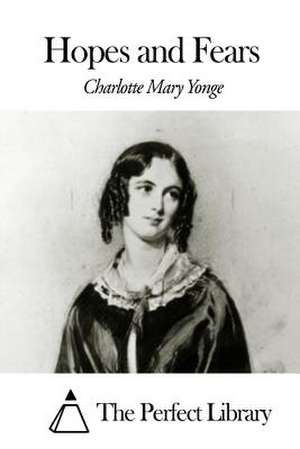 Hopes and Fears de Charlotte Mary Yonge