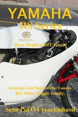 Yamaha RS Series Race Replica DIY Guide de Sean Pol O. Creachmhaoil