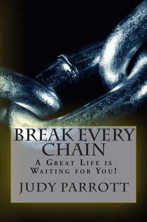 Break Every Chain de MS Judy Parrott