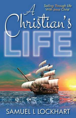 A Christian's Life de Samuel L. Lockhart