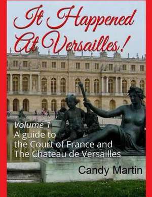 It Happened in Versailles! de Candy Martin