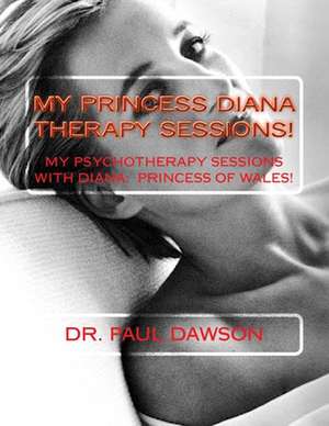 My Princess Diana Therapy Sessions de Dr Paul Dawson