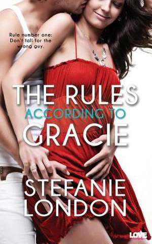 The Rules According to Gracie de Stefanie London