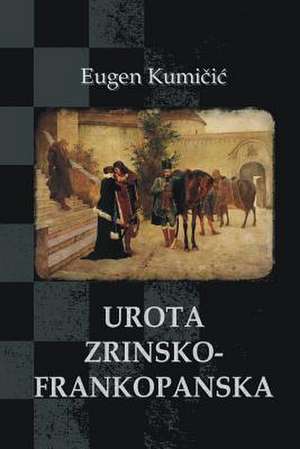 Urota Zrinsko-Frankopanska de Eugen Kumicic