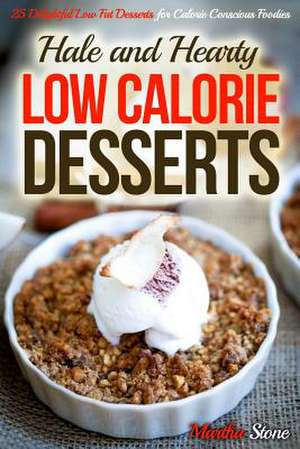 Hale and Hearty Low Calorie Desserts de Martha Stone