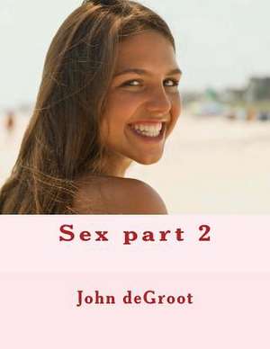 Sex Part 2 de MR John deGroot