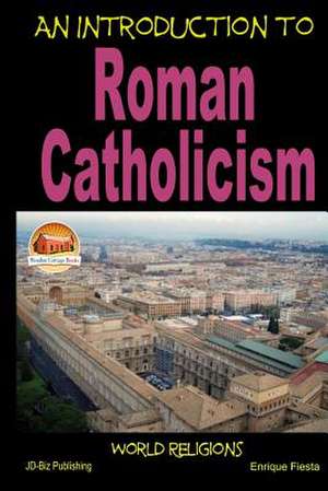 An Introduction to Roman Catholicism de Enrique Fiesta