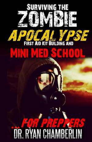 Surviving the Zombie Apocalypse de Dr Ryan Chamberlin