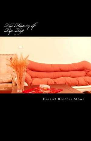 The History of Tip-Top de Harriet Beecher Stowe