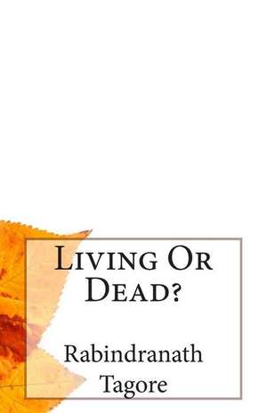 Living or Dead? de Rabindranath Tagore