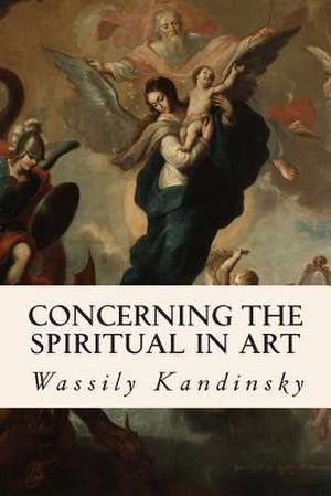 Concerning the Spiritual in Art de Wassily Kandinsky