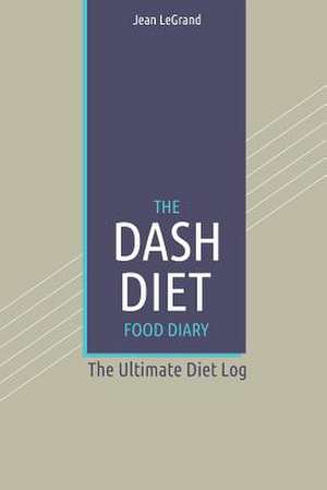 The Dash Diet Food Log Diary de Jean Legrand