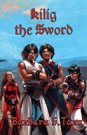 Kilig the Sword de Barbara G. Tarn