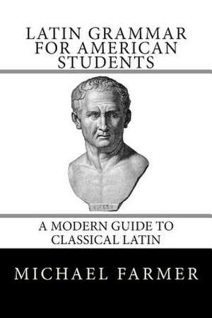 Latin Grammar for American Students de Michael Farmer