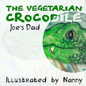 The Vegetarian Crocodile de Joe's Dad