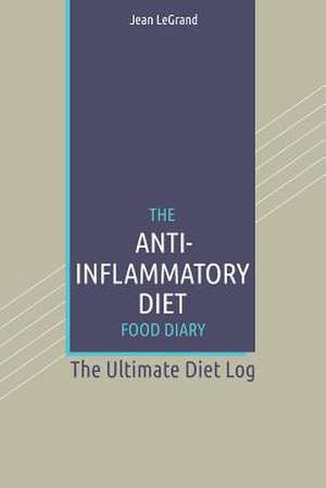 The Anti-Inflammatory Diet Food Diary de Jean Legrand