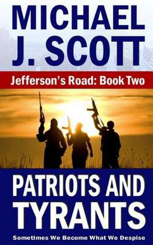 Patriots and Tyrants de Michael J. Scott