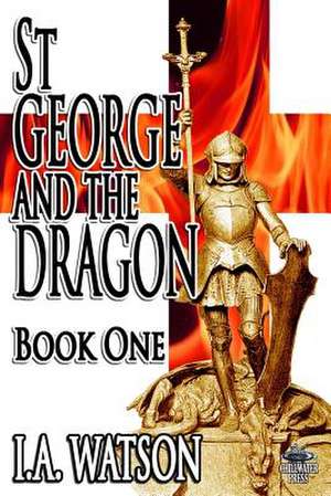 St George and the Dragon - Book One de MR I. a. Watson