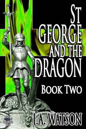 St George and the Dragon - Book Two de MR I. a. Watson