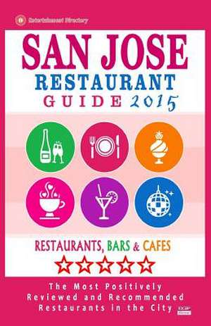 San Jose Restaurant Guide 2015 de Michael B. Haddock