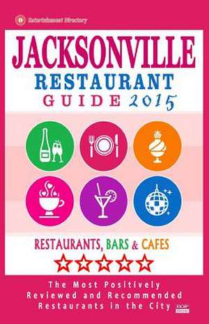 Jacksonville Restaurant Guide 2015 de Gaspar D. Kastner