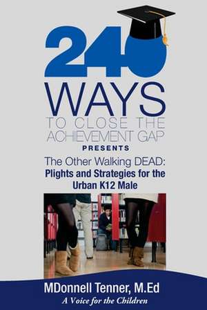 240 Ways to Close the Achievement Gap Presents the Other Walking Dead de Mdonnell Tenner