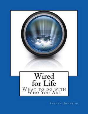 Wired for Life de Steven Johnsin M.D.