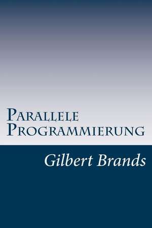 Parallele Programmierung de Gilbert Brands