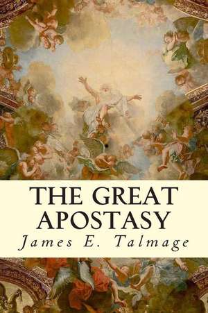 The Great Apostasy de James E. Talmage