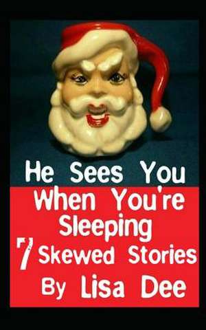 He Sees You When You're Sleeping de Lisa Dee