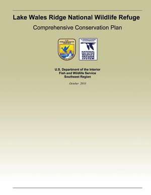 Lake Wales Ridge National Wildlife Refgue Comprehensive Conservation Plan de U. S. Department of the Interior