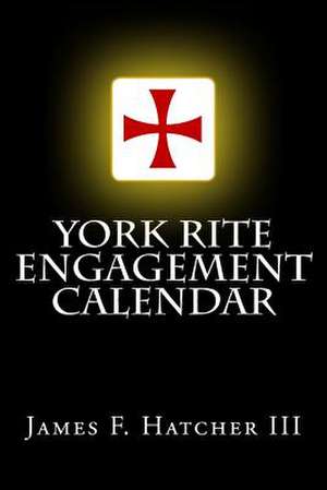 York Rite Engagement Calendar de James F. Hatcher III