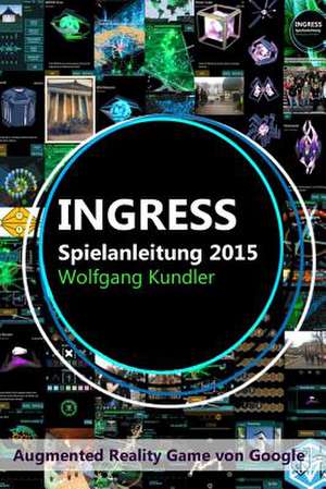 Ingress Spielanleitung 2015 de Wolfgang Kundler