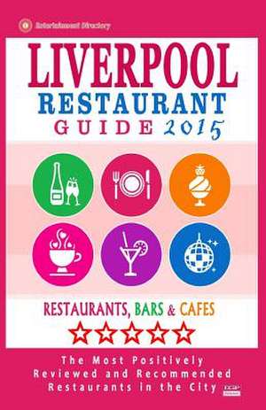 Liverpool Restaurant Guide 2015 de William E. Dobson