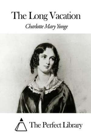 The Long Vacation de Charlotte Mary Yonge